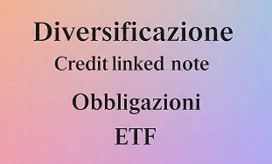 Credit linked note e diversificazione di portafoglio con Etf e obbligazioni